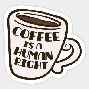 Coffee Is A Human Right Sticker